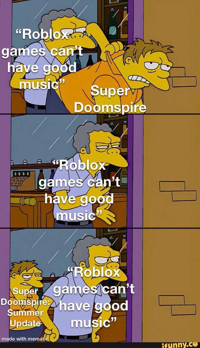 "Roblox games can't have good music Super Doomspire "Roblox games can't