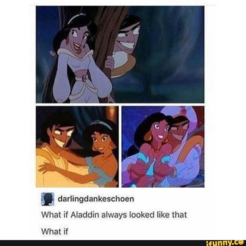 Darlingdankeschoen What if Aladdin always looked like that What if - iFunny