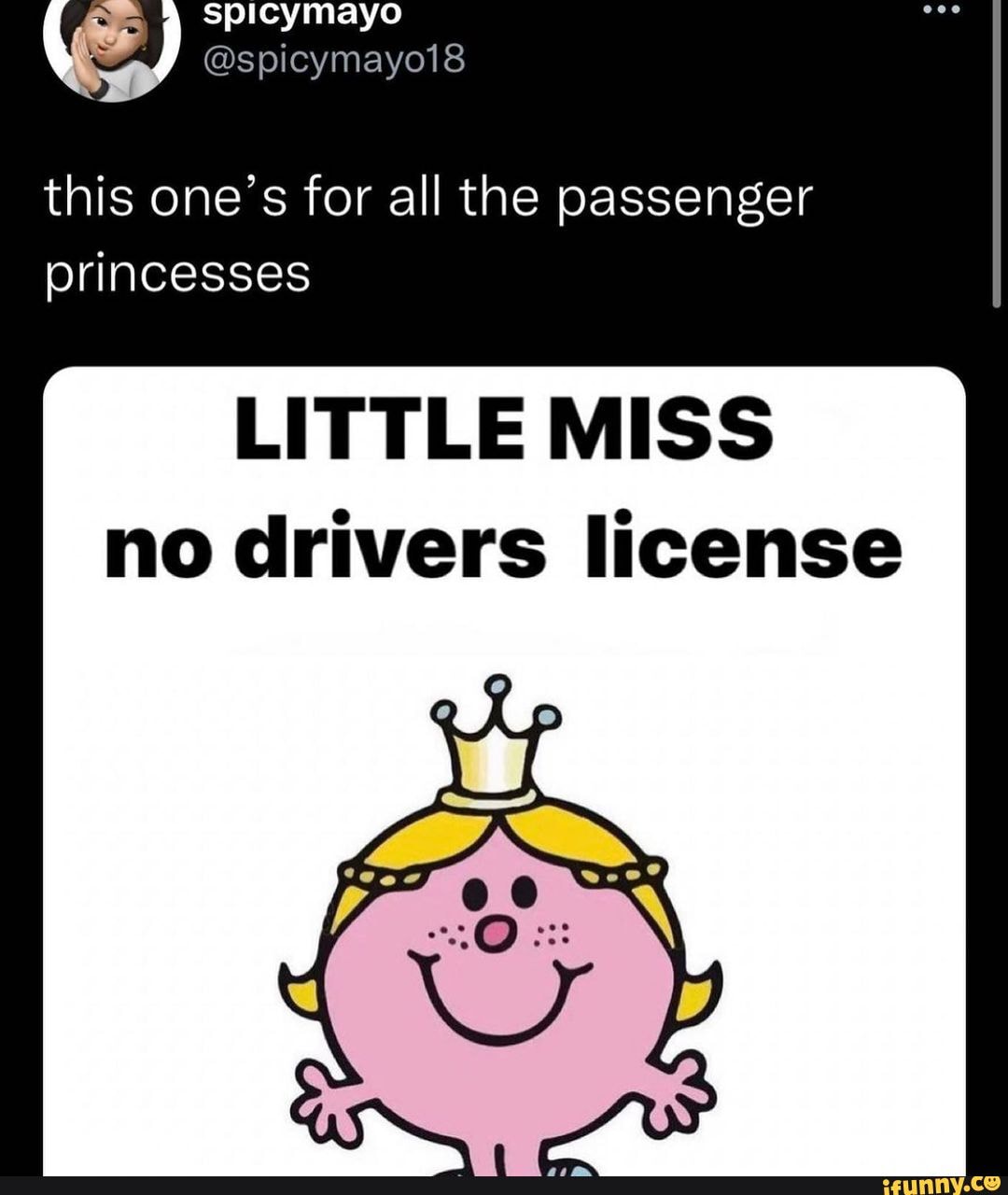 Spicymayo This One S For All The Passenger Princesses Little Miss No Drivers License Ifunny