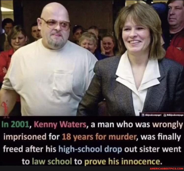 in 2001, Kenny Waters, a man who was wrongly imprisoned for 18 years for murder, was finally freed after his high-school drop out sister went