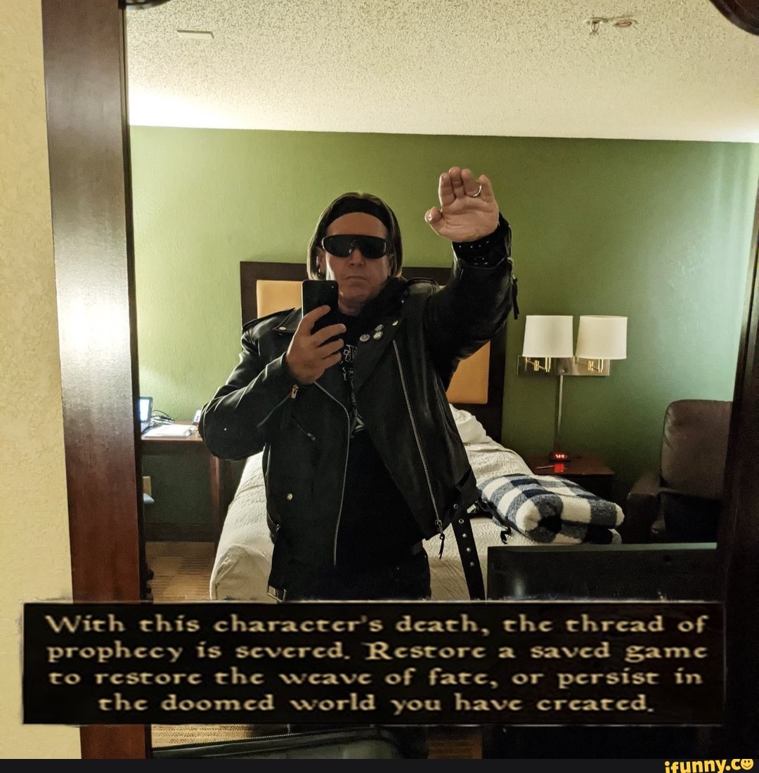 Witch chis character's dearth, the thread of
prophecy is severed. Restore a saved game
to restore the weave of face, or persist in the doomed world you have created.
