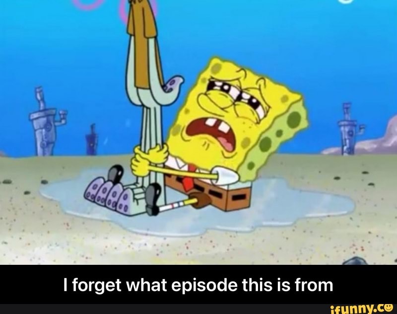 ll)
I forget what episode this is from - I forget what episode this is from