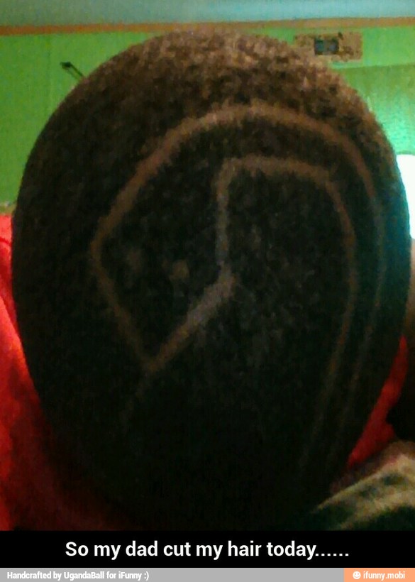So my dad cut my hair today......