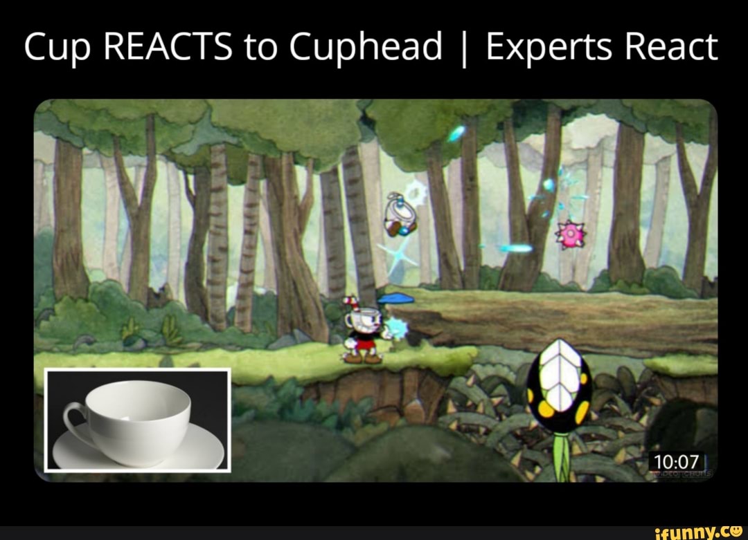 Cup REACTS to Cuphead I Experts React
ere tet. tet.
we OE