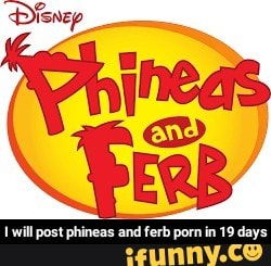 Phineas And Ferb Gay Porn Logan - I will post phineas and ferb porn in 19 days - iFunny :)