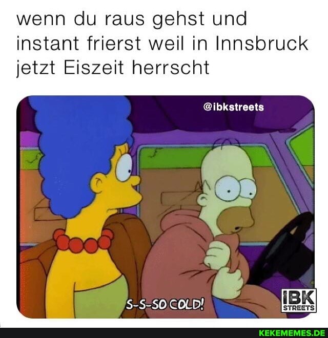wenn du raus gehst und instant frierst weil in Innsbruck jetzt Eiszeit herrscht
@ibkstreets