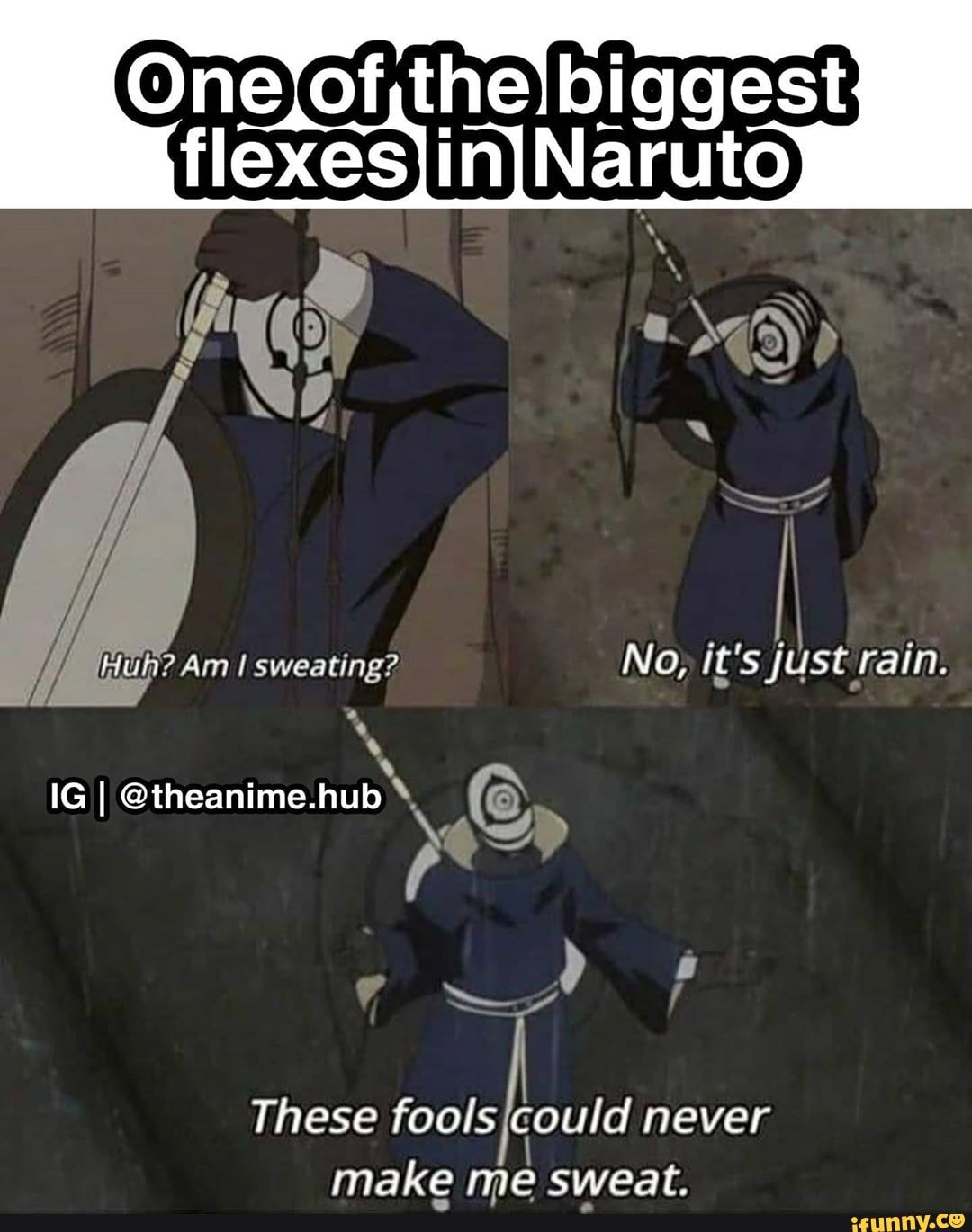Biggest flexes Huh? Am I sweating? No, it's just rain. IG I @theanime