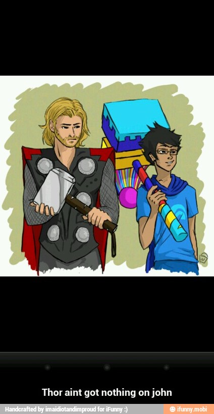 Thor aint got nothing on
john - Thor aint got nothing on john