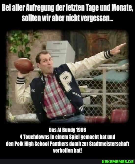 Al Bundy 4 Touchdowns In Einem Spiel Deutsch Bei aller Aufregung der letzten Tage und Monate, sollten wir aber nicht