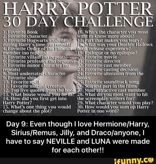 Day 9: Even though I love Hermione/Harry, Sirius/Remus, Jilly, and Draco/anyone, I have to say NEVILLE and LUNA were made for each other!!