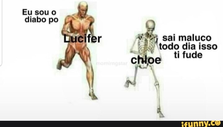 Diabo po sai maluco todo dia isso ti fude - iFunny Brazil
