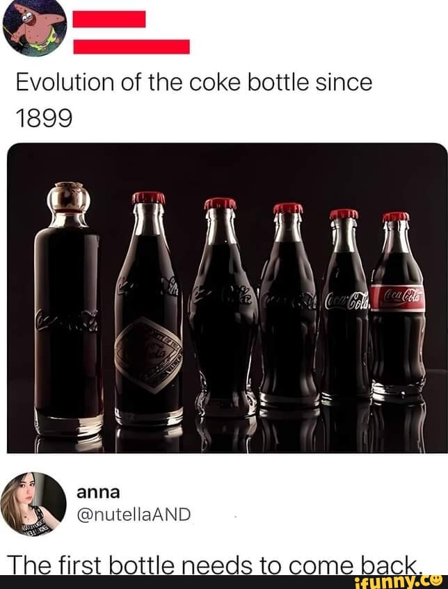 Evolution of the coke bottle since 1899 The first bottle needs to come back.