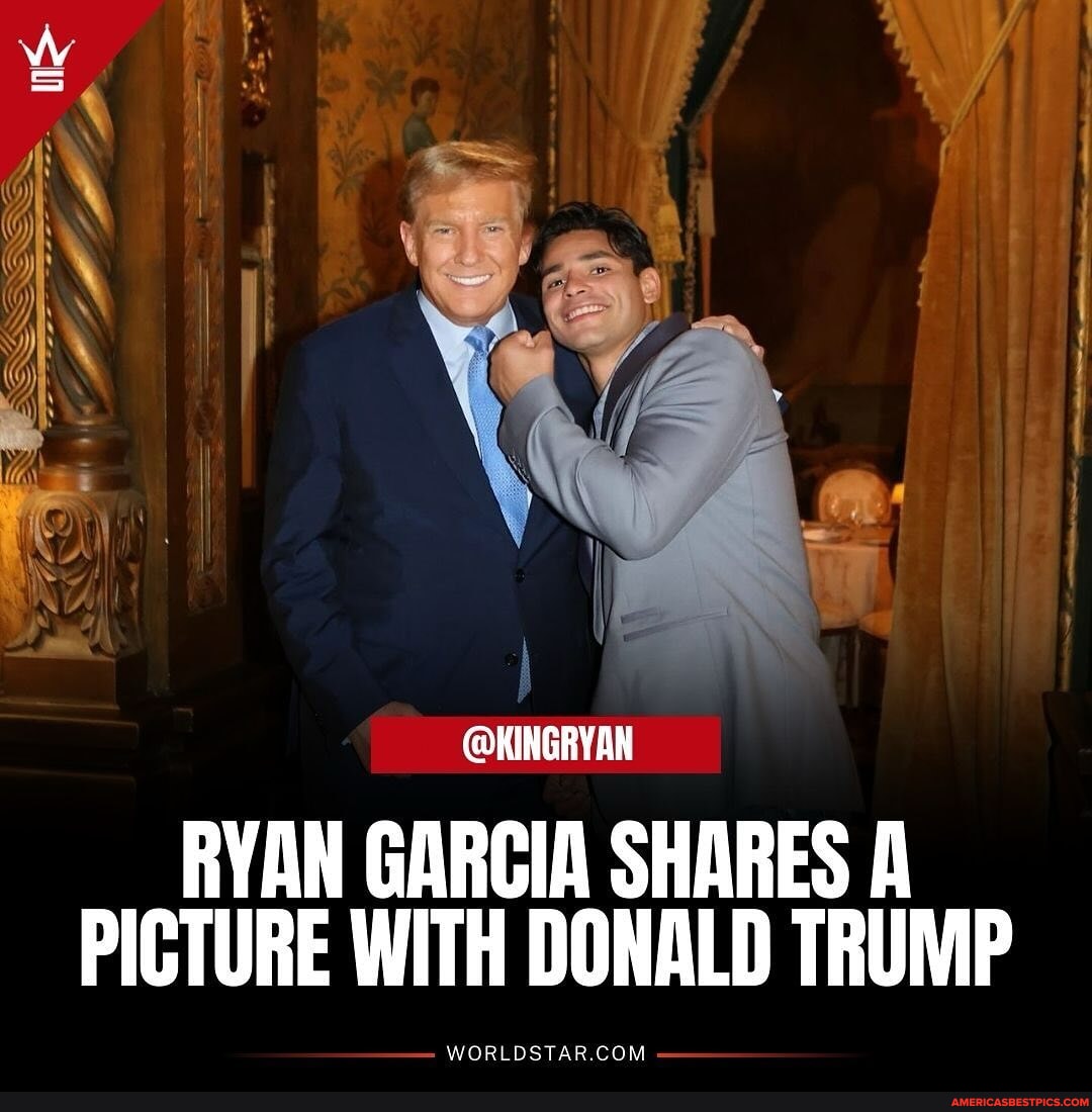 #RyanGarcia and #DonaldTrump! 👀 @kingryan - SS @KINGRYAN RYAN GARCIA ...