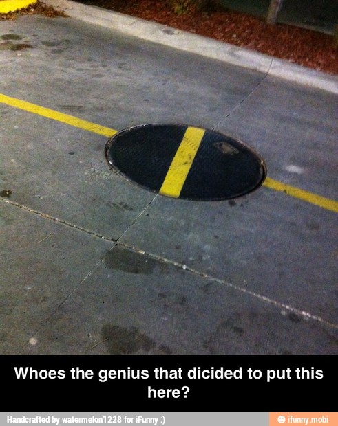 Whoes the genius that dicided to put this
here? - Whoes the genius that dicided to put this here?