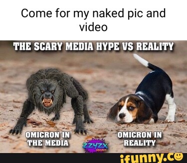 Come for my naked pic and video THE SCARY MEDIA HYPE VS REALITY OMICRON