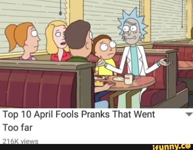 Top 10 April Fools Pranks That Went Too Far 216K Wows - )