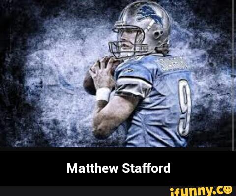 Matthew Stafford - Matthew Stafford. iFunny. 
