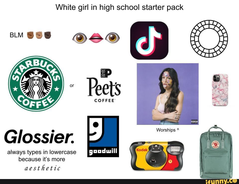 White girl in high school starter pack RBY, COFFEE Glossier. always ...