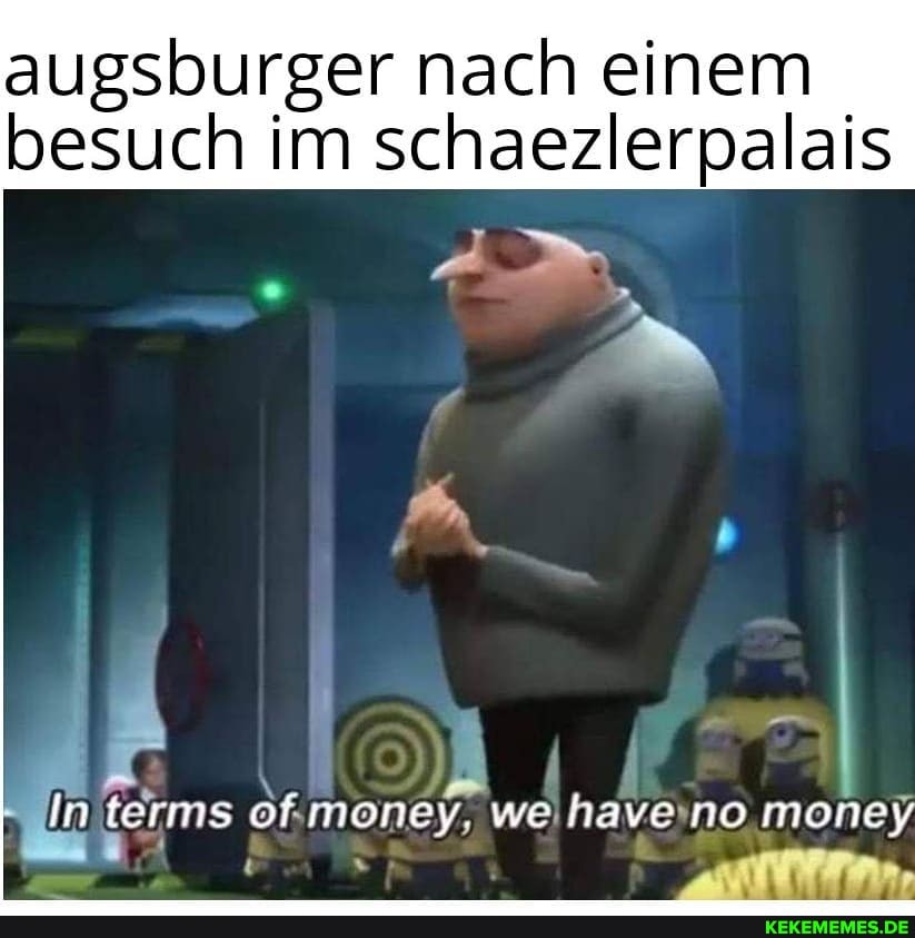augsburger nach einem besuch im schaezlerpalais
In terms ofmoney, no money