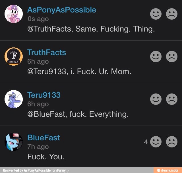 @TruthFacts, Same. Fucking. Thing.
@BlueFast, fuck. Everything.