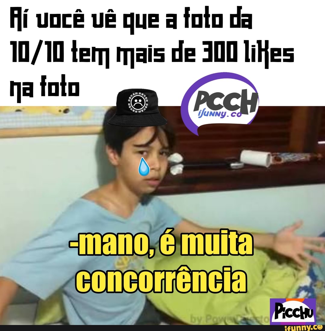 Hí uncê vê que a
foto da
10/10 tem mais de 300 likes