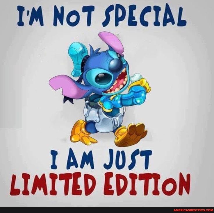 I AM NOT SPECIAL I'M JUST LIMITED EDITION