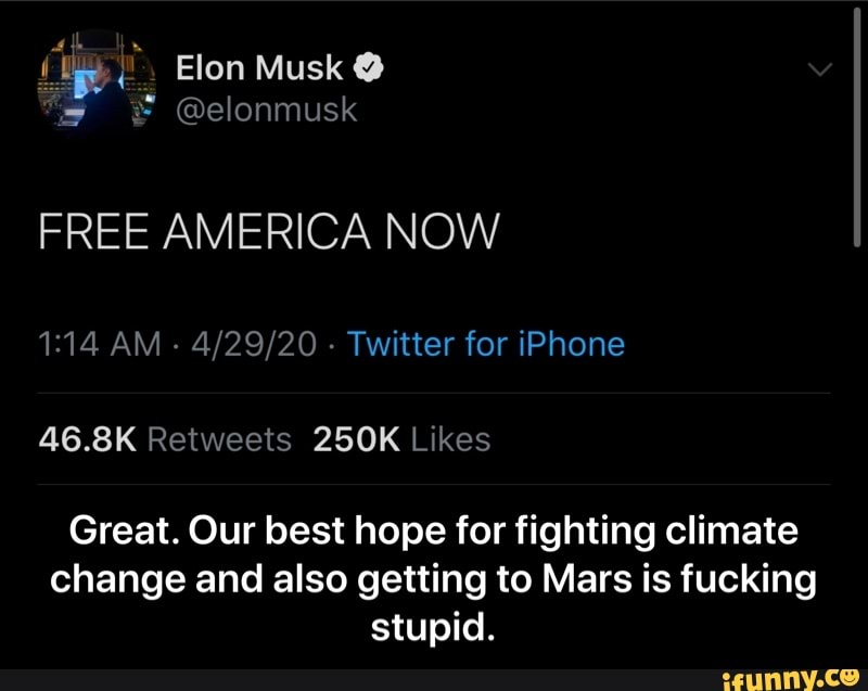 fucking
stupid.
Great. Our best hope for fighting climate
change and also getting to Mars is - Great. Our best hope for fighting climate change and also getting to Mars is fucking stupid.