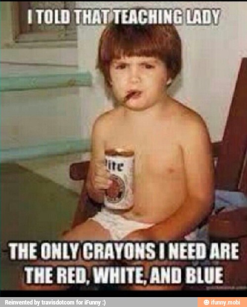 THE ONLY
CRAYONS NEED ARE
THE RED, WHITE; AND BLUE