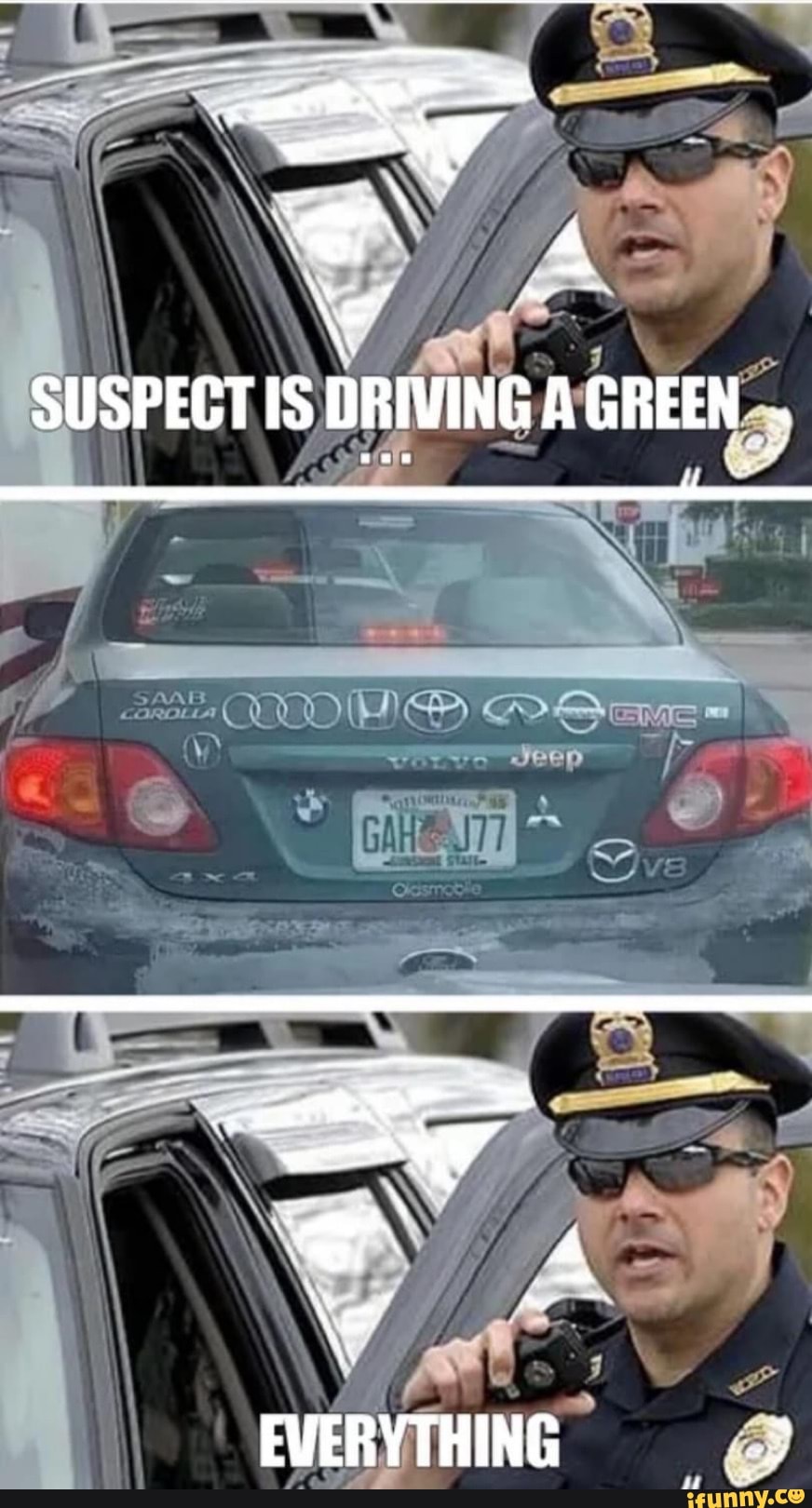 SUSPECT IS DRIVING AGREEN EVERYTHING - iFunny