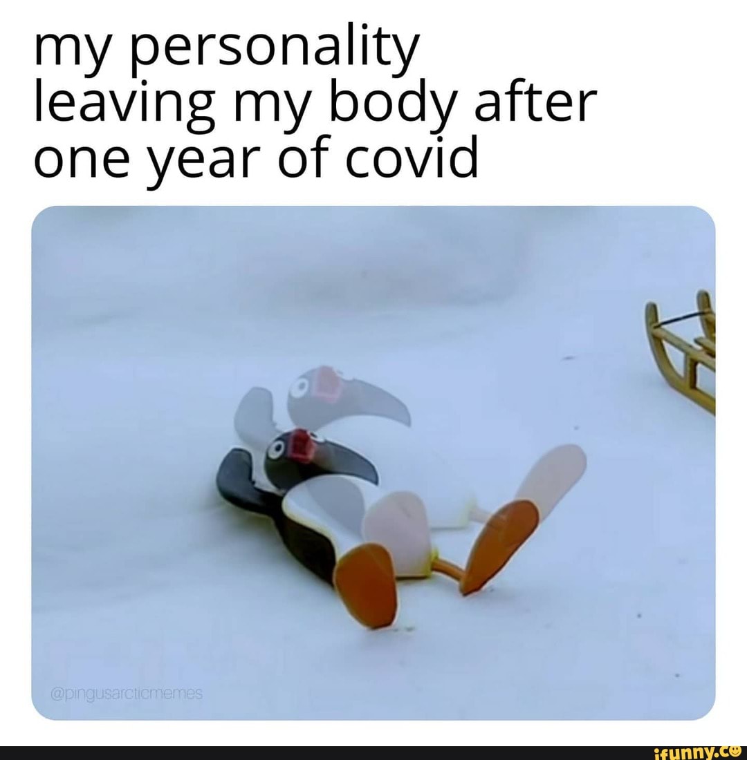 my personality leaving my body after one year of covid