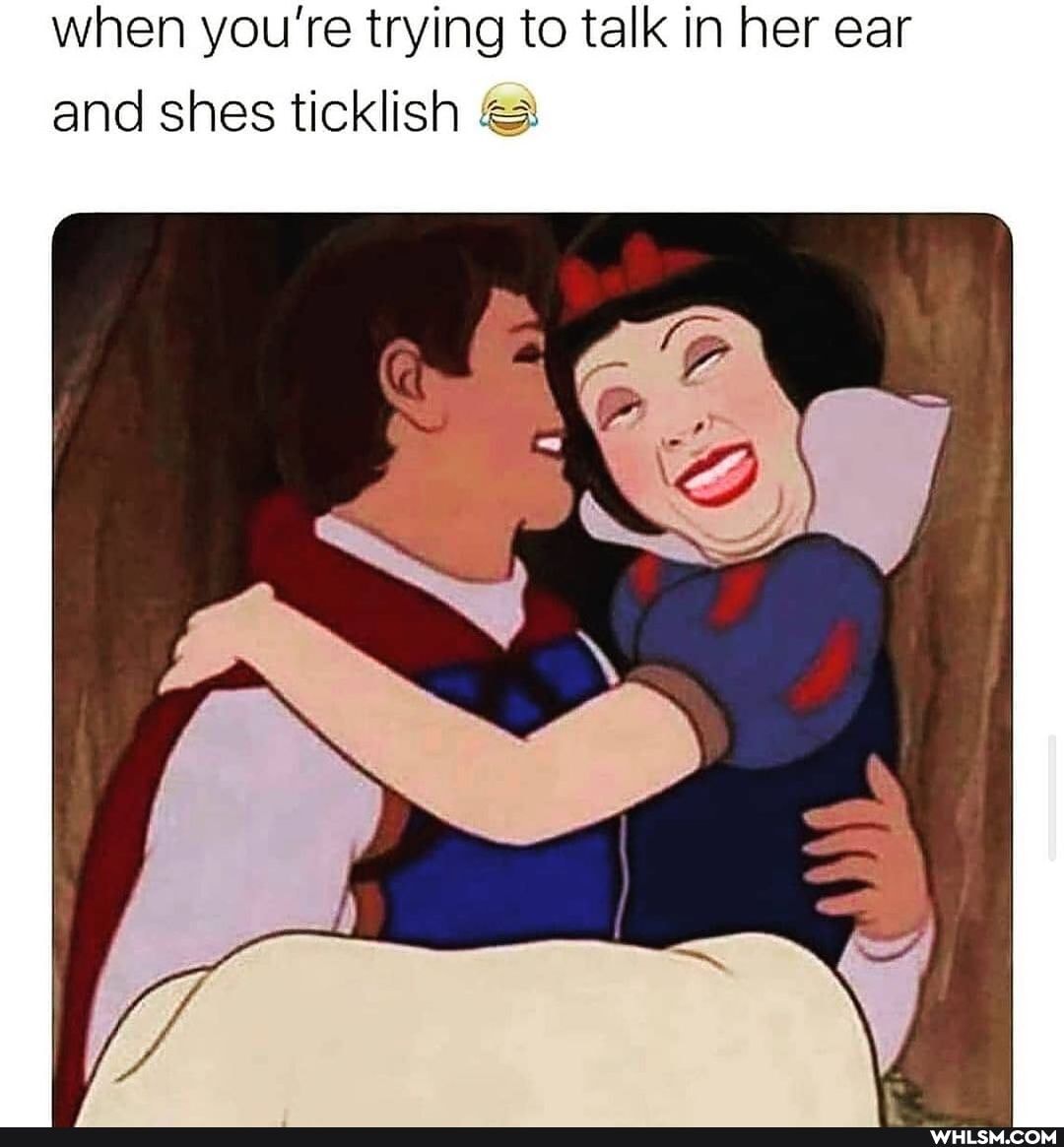 when you're trying to talk in her ear and shes ticklish