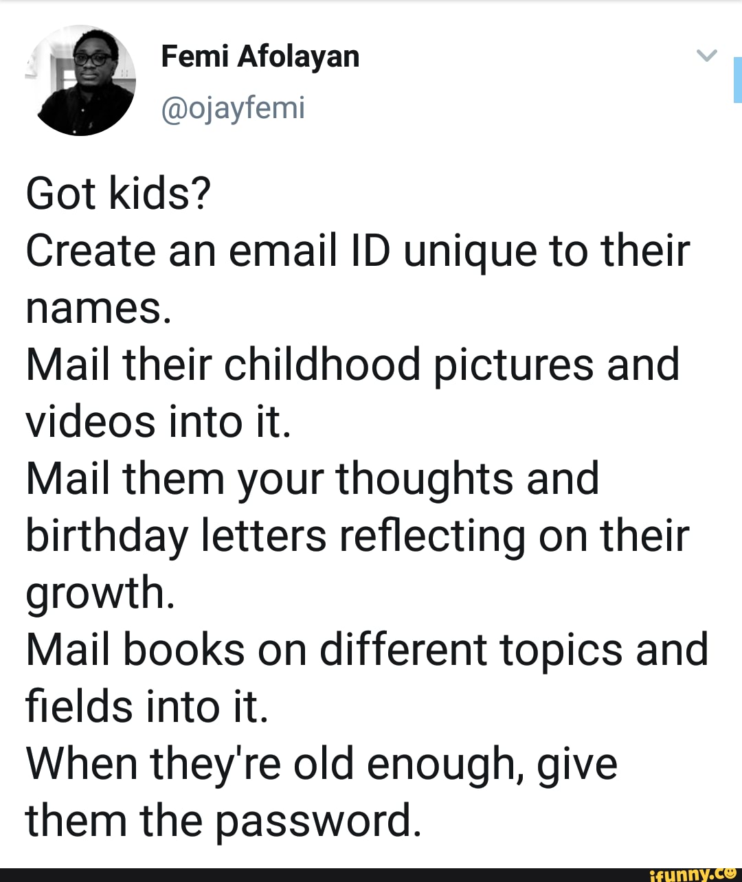 Got kids? Create an email ID unique to their names. Mail their