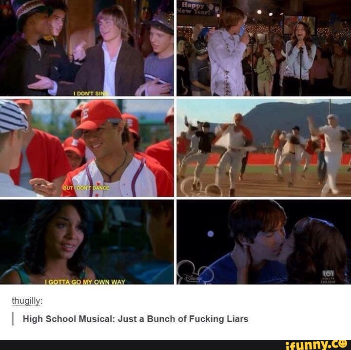 Hugwlly High School Musical Just A Bunch Of Fucking Liars Ifunny