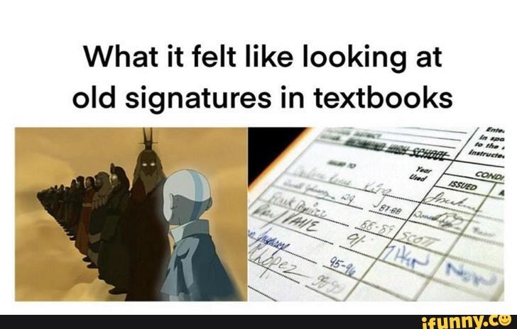 What it felt like looking at old signatures in textbooks
A / se
the,