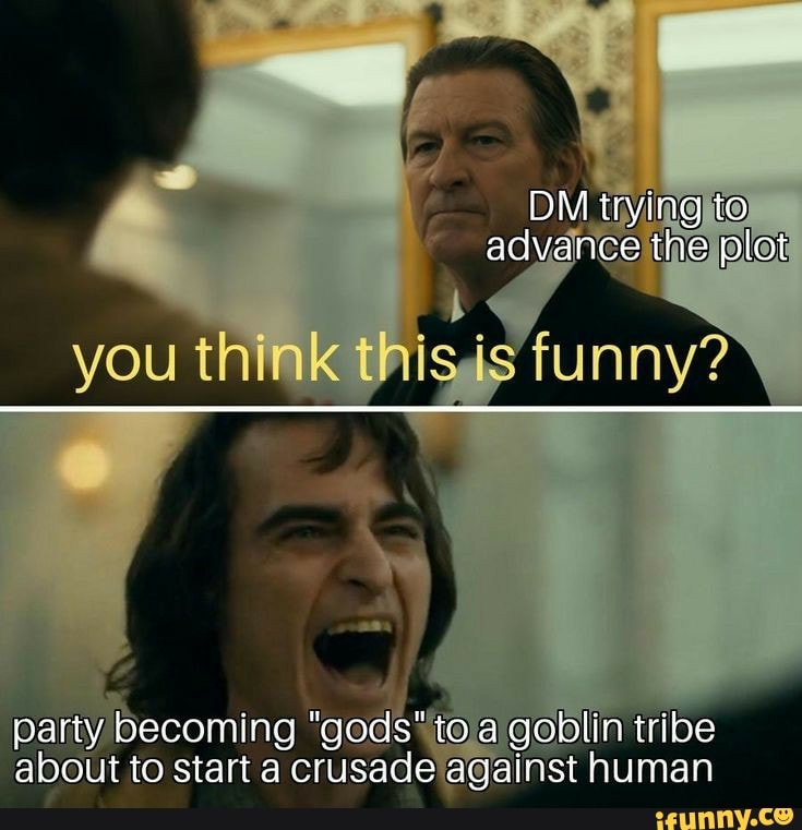 A
party becoming toja goblin tribe