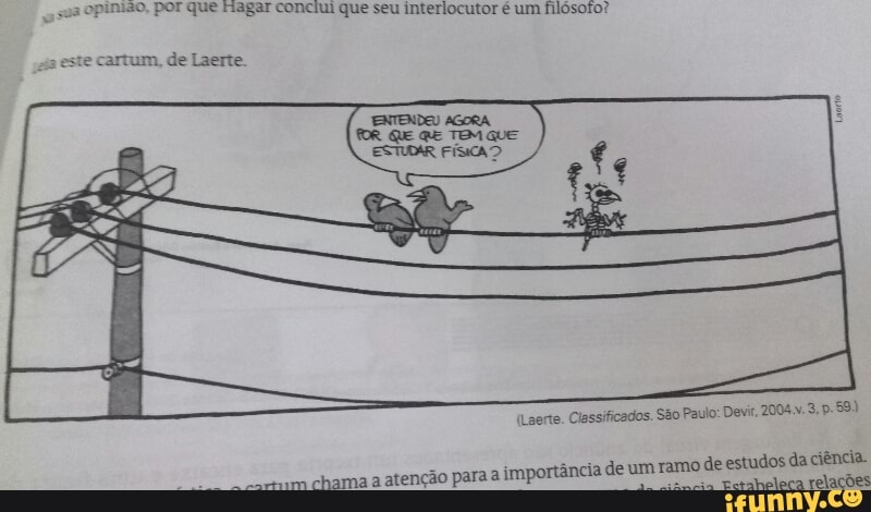 pinião, À
por que fagar conciui que seu interlocutor é um filósoio?
este cartum, de Laerte.