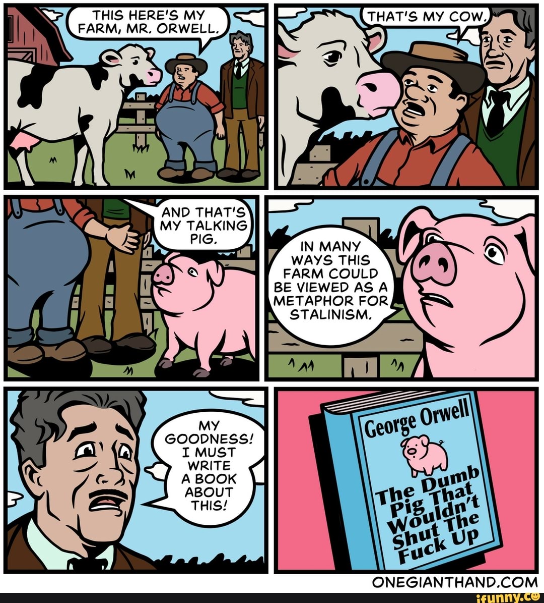 THIS HERE'S MY FARM, MR. ORWELL,
"AND THAT'S MY TALKING
IN MANY WAYS THIS
FARM COULD