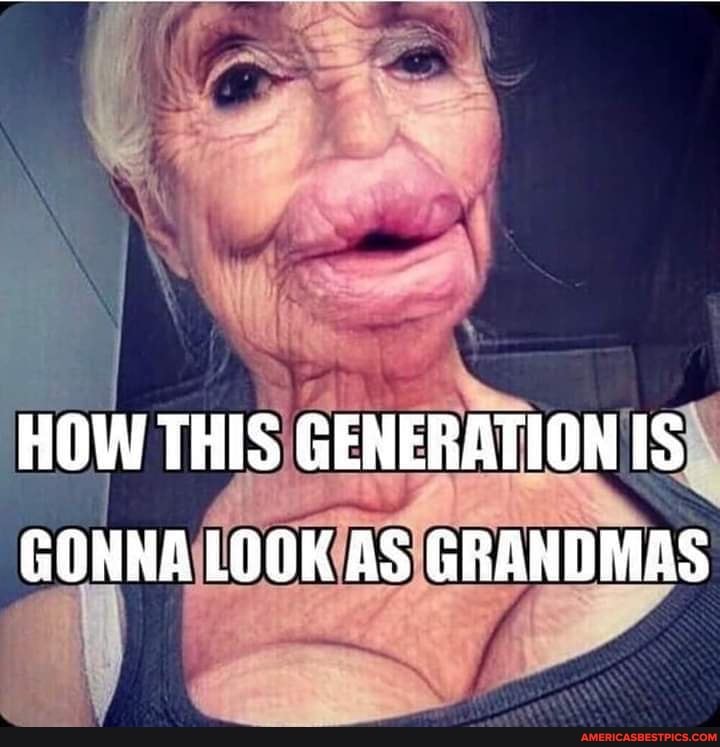 HOW THIS GENERATION IS GONNA LOOK AS GRANDMAS