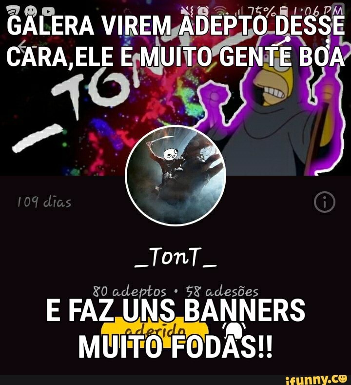 80 adeptos 5% adesõ
E FAZ UNS BANNERS