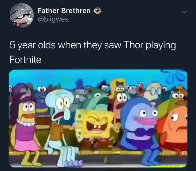 5 Year Olds When Thor Plays Fortnite 5 Year Olds When They Saw Thor Playing Fortnite