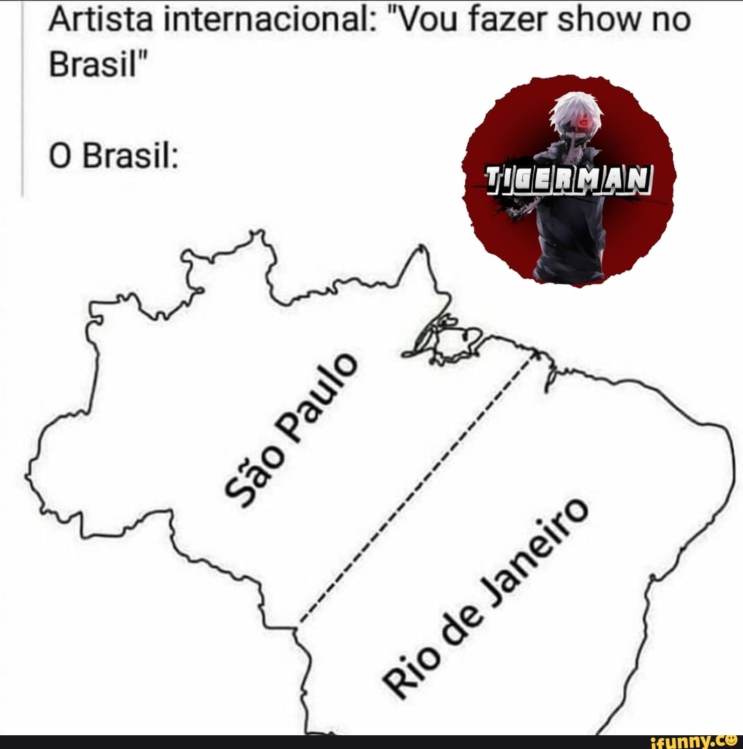 Artista internacional: "Vou fazer show no
Brasil"
O Brasil: