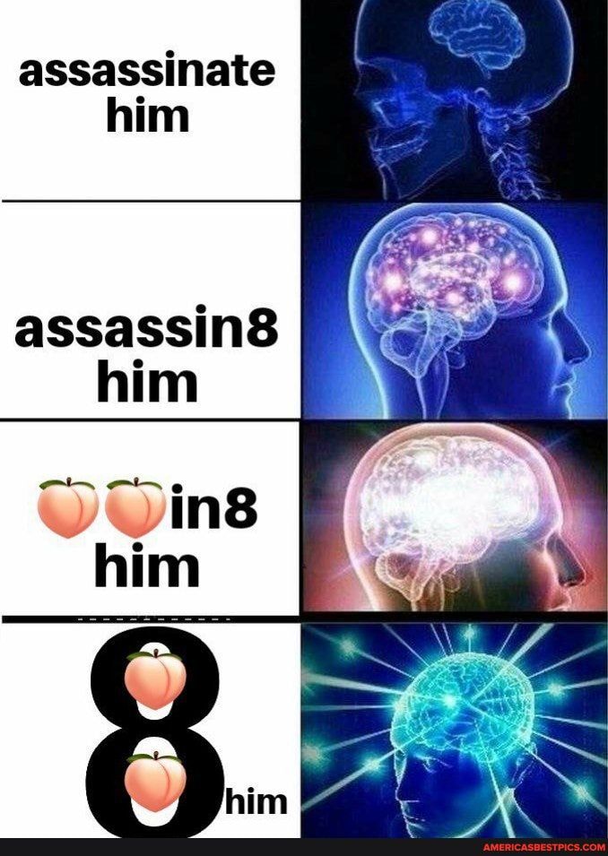 assassinate him
assassin8 him