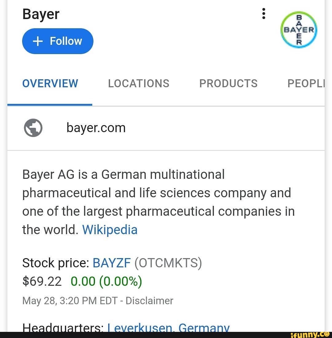 Bayer BAYER + Follow OVERVIEW LOCATIONS PRODUCTS PEOPLI Bayer AG is a