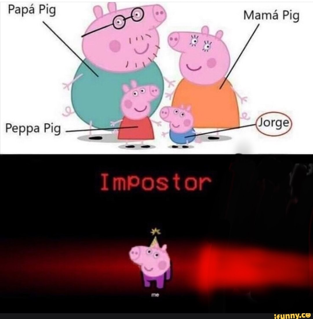 Papá Pig Mamá Pig)
Peppa Pig