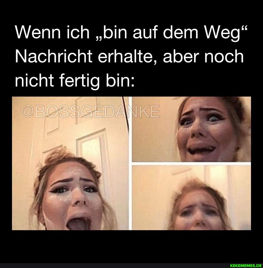 Wenn ich "bin auf dem Weg"
Nachricht erhalte, aber noch nicht fertig bin: