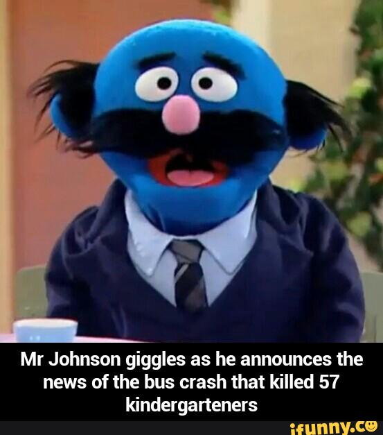 Mr Johnson giggles as he announces the
news of the bus crash that killed 57
kindergarteners - Mr Johnson giggles as he announces the news of the bus crash that killed 57 kindergarteners