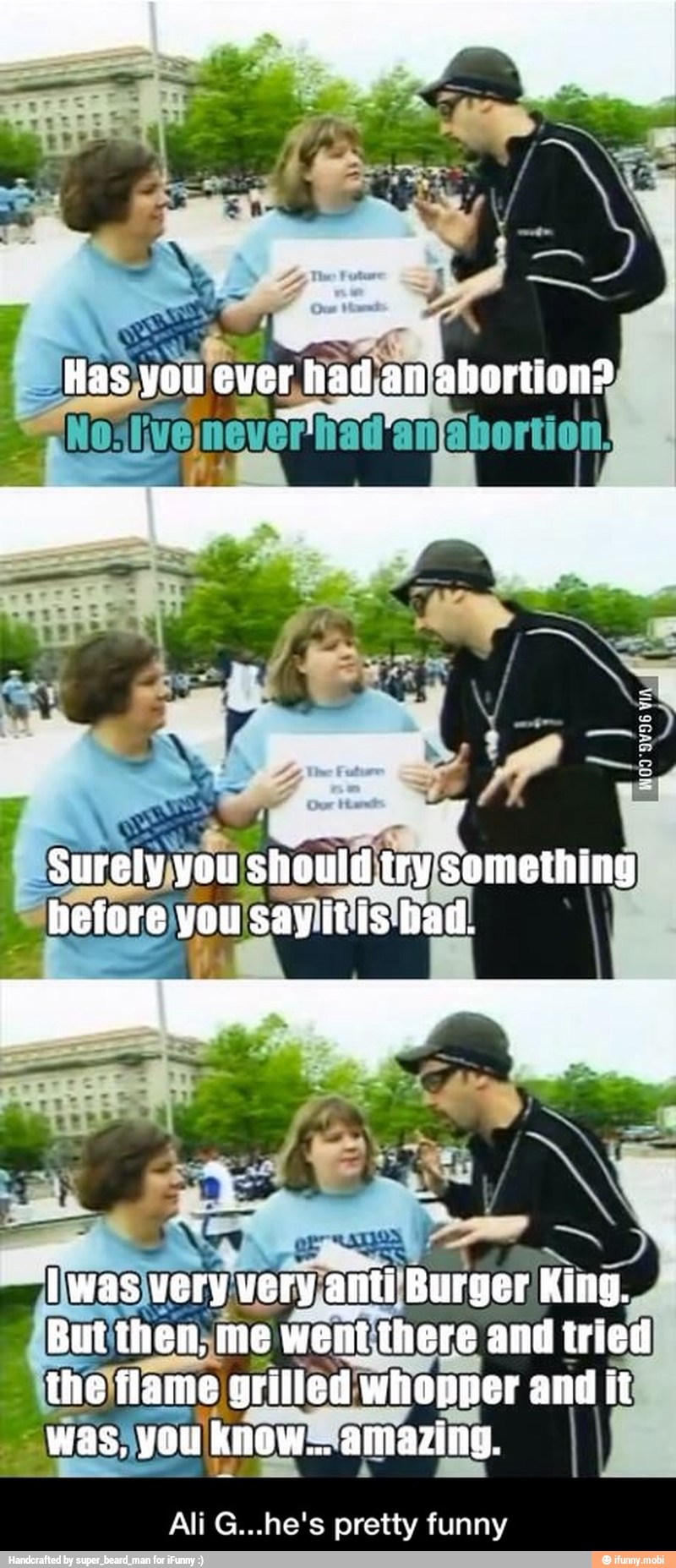 But then, me went there and tried - Ali G...he's pretty funny