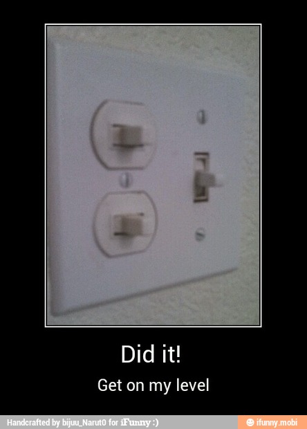 Did it!
Get on my level - Did it!
Get on my level