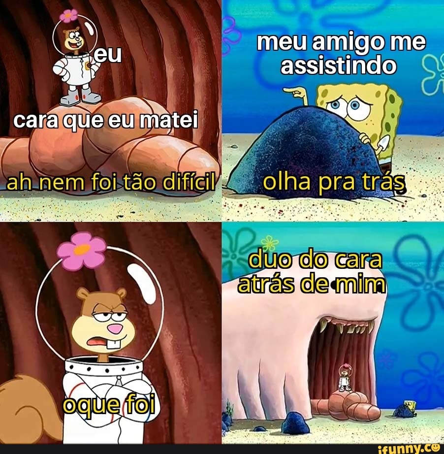cara eu
olha pra trás
meu amigo me assistindo
