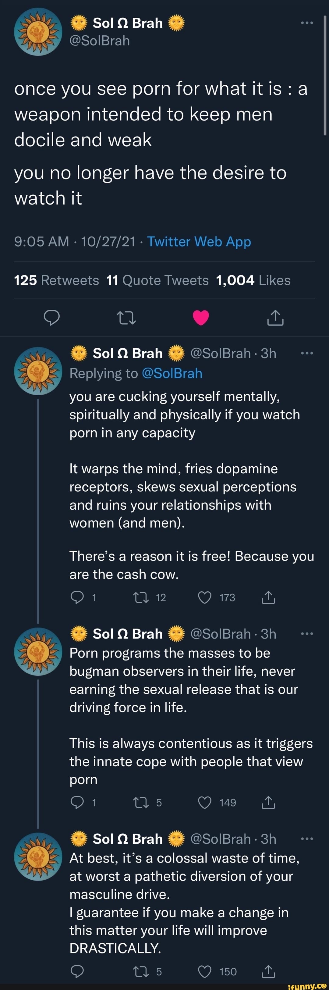 Sol Brah once you see porn for what it is : a weapon intended to keep men